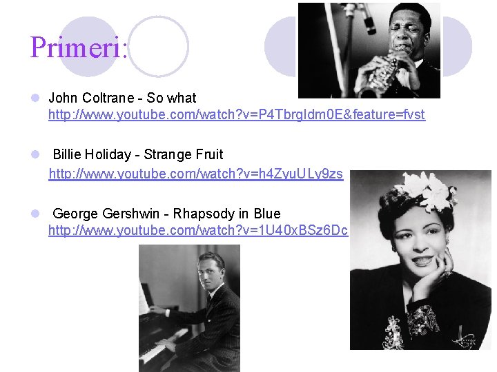 Primeri: l John Coltrane - So what http: //www. youtube. com/watch? v=P 4 Tbrg.