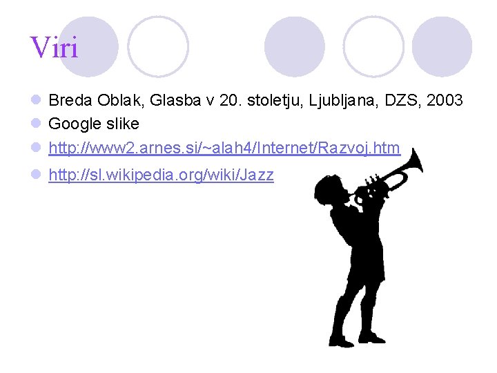 Viri l Breda Oblak, Glasba v 20. stoletju, Ljubljana, DZS, 2003 l Google slike