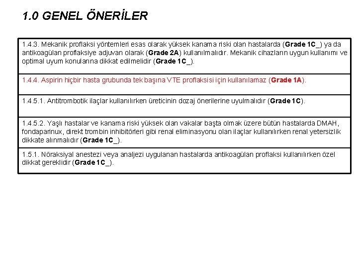 1. 0 GENEL ÖNERİLER 1. 4. 3. Mekanik proflaksi yöntemleri esas olarak yüksek kanama