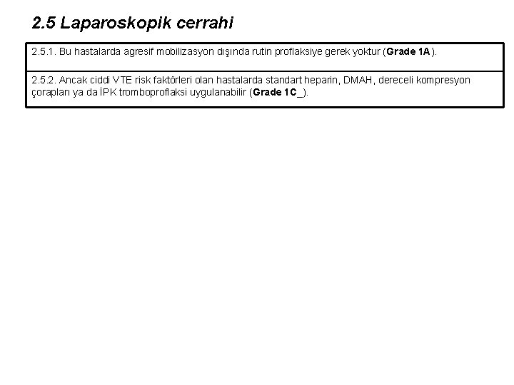 2. 5 Laparoskopik cerrahi 2. 5. 1. Bu hastalarda agresif mobilizasyon dışında rutin proflaksiye