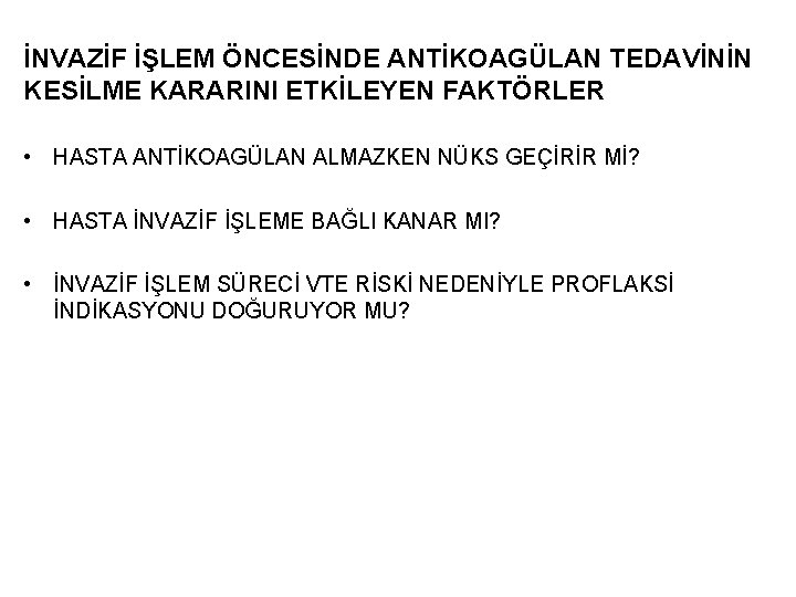 İNVAZİF İŞLEM ÖNCESİNDE ANTİKOAGÜLAN TEDAVİNİN KESİLME KARARINI ETKİLEYEN FAKTÖRLER • HASTA ANTİKOAGÜLAN ALMAZKEN NÜKS