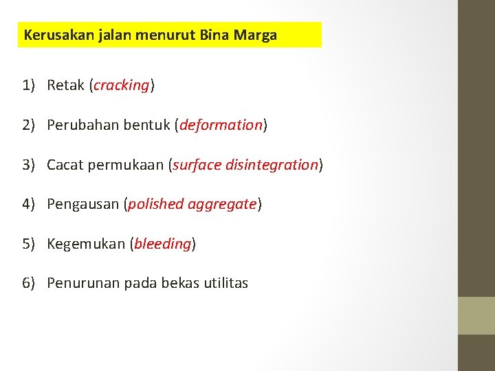 Kerusakan jalan menurut Bina Marga 1) Retak (cracking) 2) Perubahan bentuk (deformation) 3) Cacat