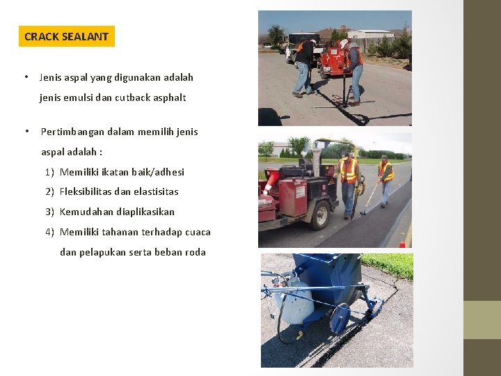 CRACK SEALANT • Jenis aspal yang digunakan adalah jenis emulsi dan cutback asphalt •