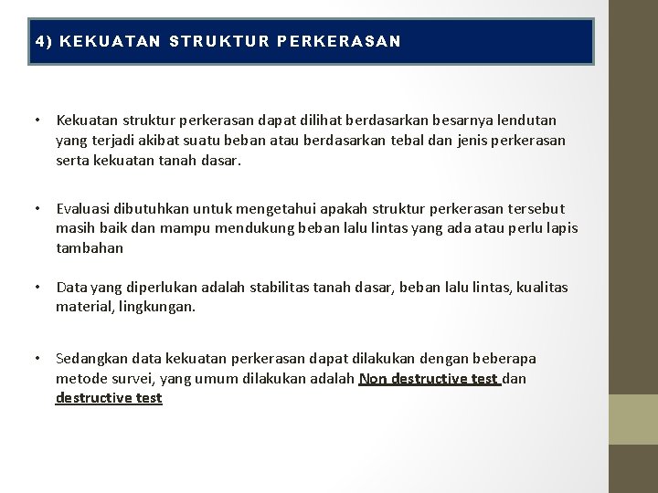 4) KEKUATAN STRUKTUR PERKERASAN • Kekuatan struktur perkerasan dapat dilihat berdasarkan besarnya lendutan yang