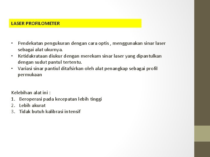 LASER PROFILOMETER • Pendekatan pengukuran dengan cara optis , menggunakan sinar laser sebagai alat