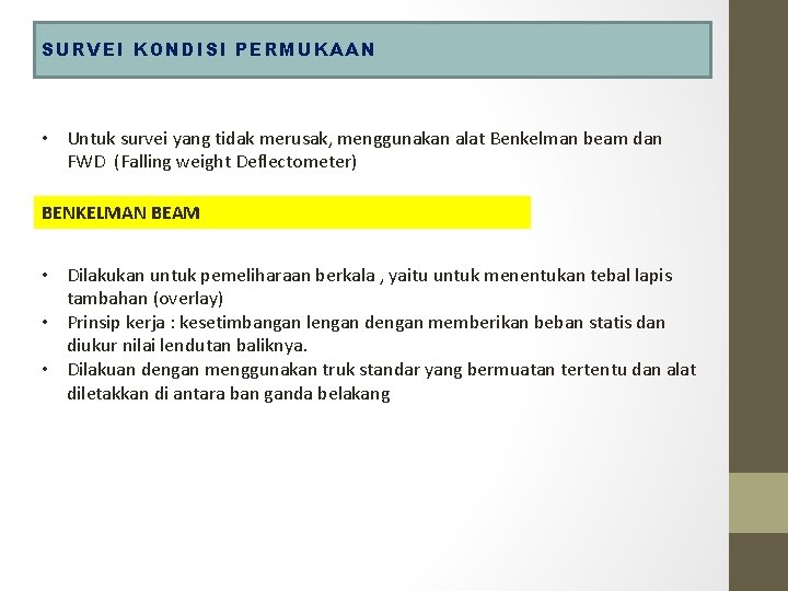 SURVEI KONDISI PERMUKAAN • Untuk survei yang tidak merusak, menggunakan alat Benkelman beam dan