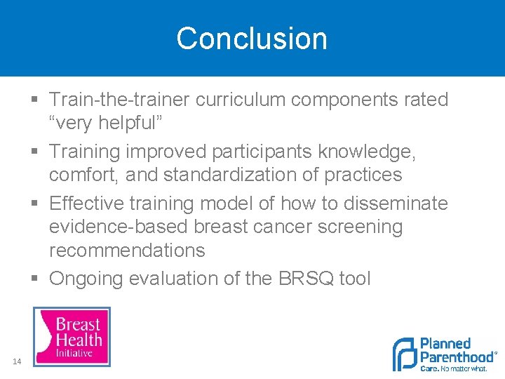Conclusion § Train-the-trainer curriculum components rated “very helpful” § Training improved participants knowledge, comfort,