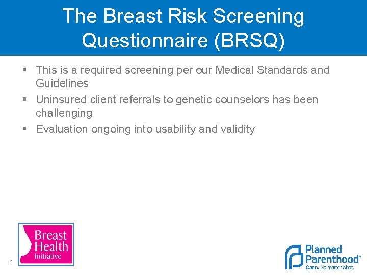 The Breast Risk Screening Questionnaire (BRSQ) § This is a required screening per our