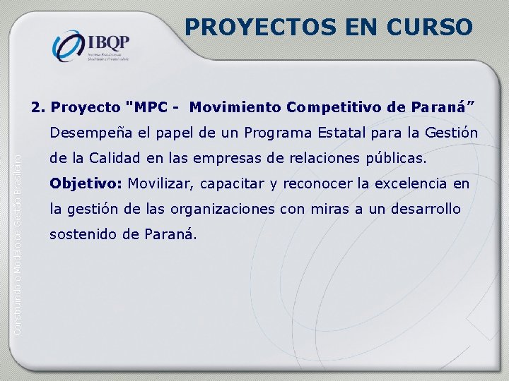 PROYECTOS EN CURSO 2. Proyecto "MPC - Movimiento Competitivo de Paraná” Construindo o Modelo