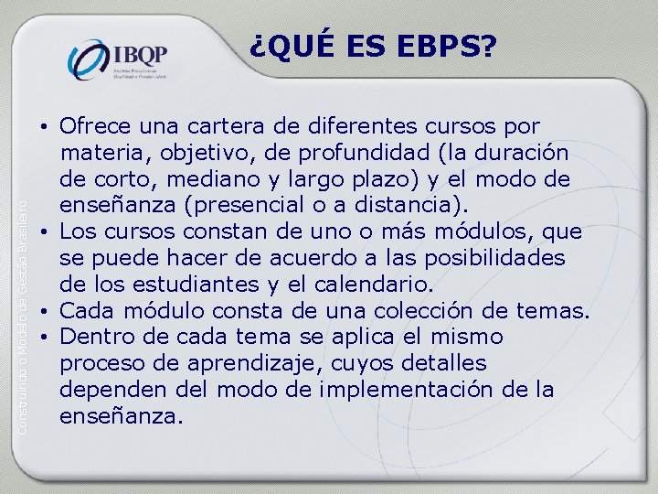 Construindo o Modelo de Gestão Brasileiro ¿QUÉ ES EBPS? • Ofrece una cartera de