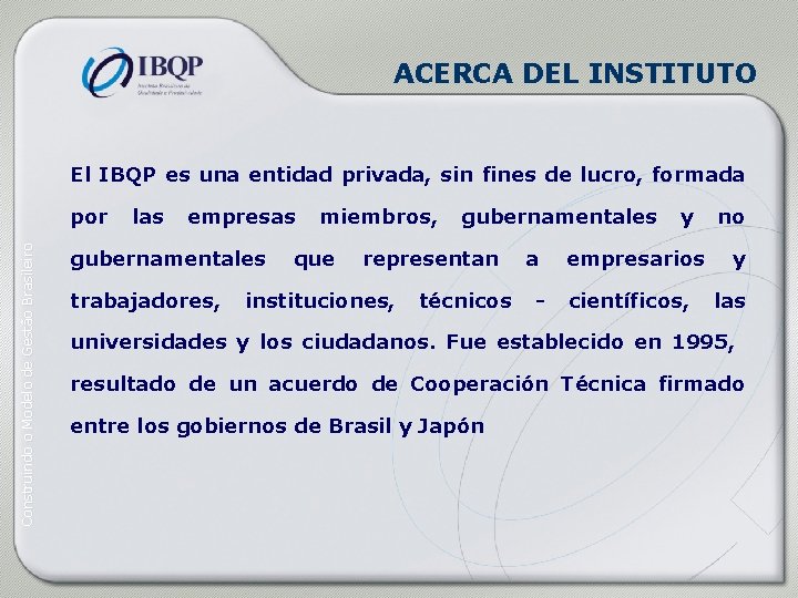 ACERCA DEL INSTITUTO El IBQP es una entidad privada, sin fines de lucro, formada