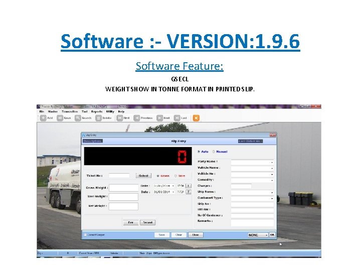 Software : - VERSION: 1. 9. 6 Software Feature: GSECL WEIGHT SHOW IN TONNE