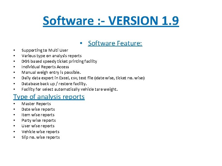 Software : - VERSION 1. 9 • • • Software Feature: Supporting to Multi