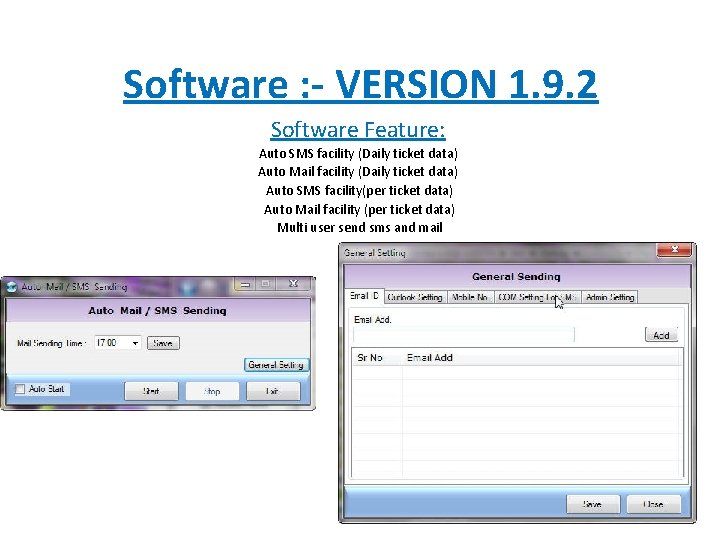Software : - VERSION 1. 9. 2 Software Feature: Auto SMS facility (Daily ticket