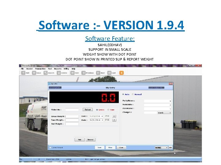  Software : - VERSION 1. 9. 4 Software Feature: SAHIL(ODHAV) SUPPORT IN SMALL