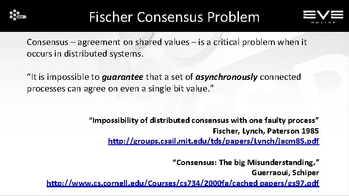 Fischer Consensus Problem Consensus – agreement on shared values – is a critical problem