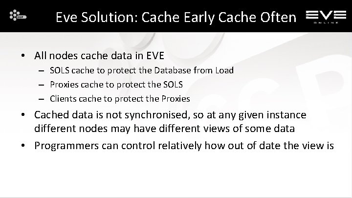 Eve Solution: Cache Early Cache Often • All nodes cache data in EVE –