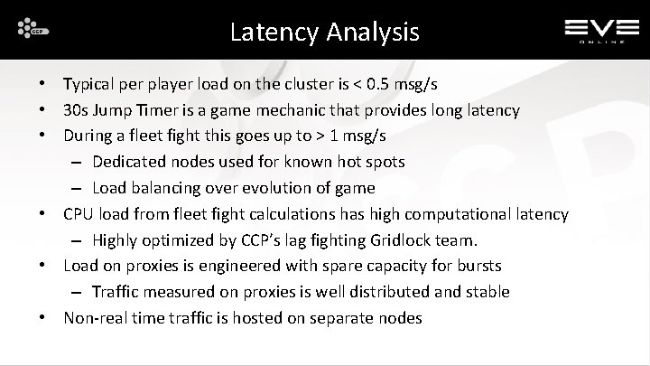 Latency Analysis • Typical per player load on the cluster is < 0. 5