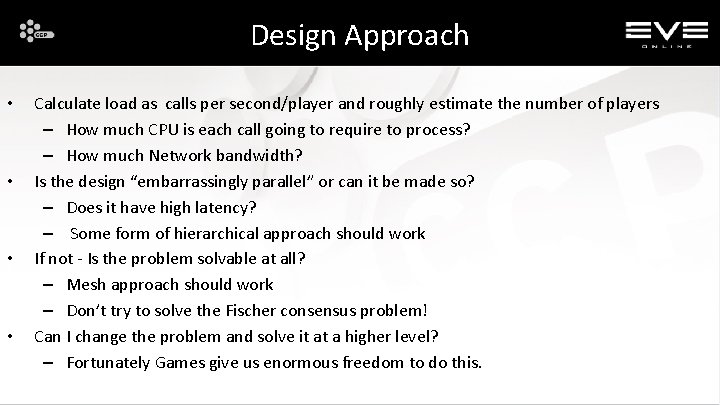 Design Approach • • Calculate load as calls per second/player and roughly estimate the