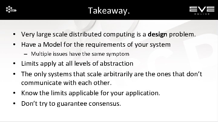 Takeaway. • Very large scale distributed computing is a design problem. • Have a