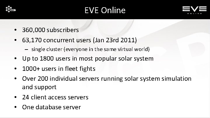 EVE Online • 360, 000 subscribers • 63, 170 concurrent users (Jan 23 rd