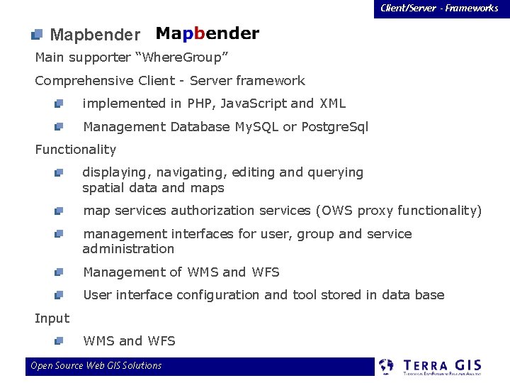 Client/Server - Frameworks Mapbender Main supporter “Where. Group” Comprehensive Client - Server framework implemented