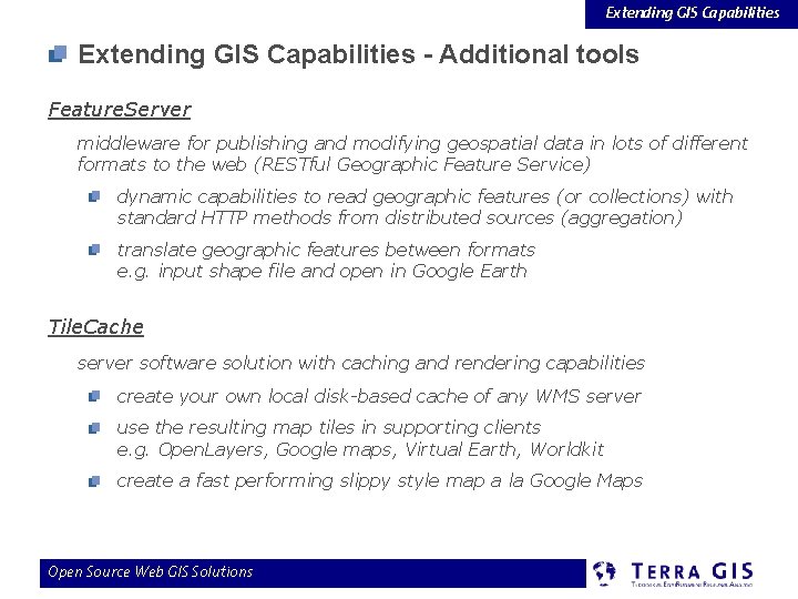 Extending GIS Capabilities - Additional tools Feature. Server middleware for publishing and modifying geospatial