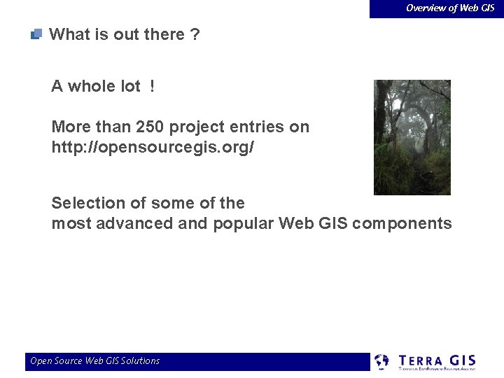 Overview of Web GIS What is out there ? A whole lot ! More