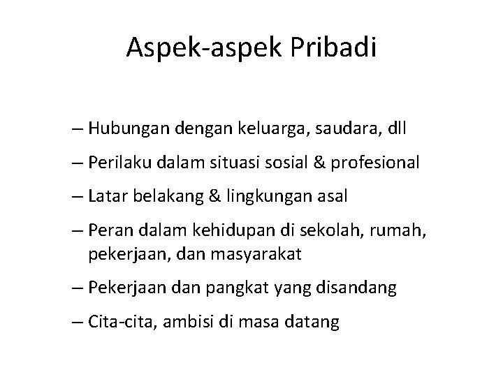 Aspek-aspek Pribadi – Hubungan dengan keluarga, saudara, dll – Perilaku dalam situasi sosial &