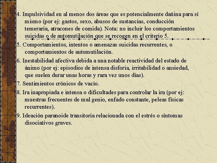 4. Impulsividad en al menos dos áreas que es potencialmente dañina para sí mismo