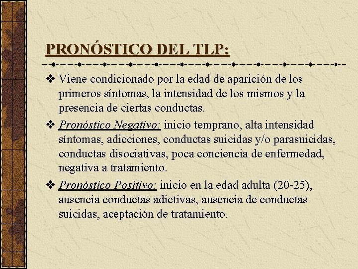 PRONÓSTICO DEL TLP: v Viene condicionado por la edad de aparición de los primeros