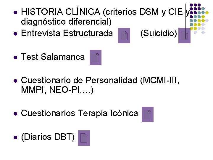 l HISTORIA CLÍNICA (criterios DSM y CIE y diagnóstico diferencial) Entrevista Estructurada (Suicidio) l