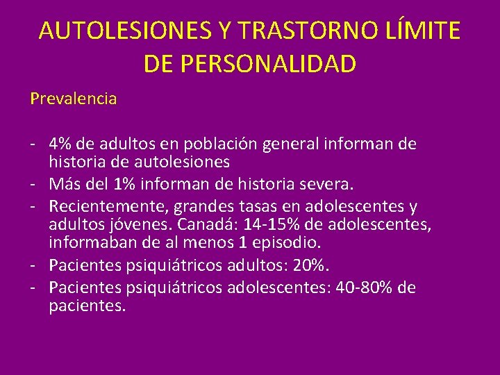 AUTOLESIONES Y TRASTORNO LÍMITE DE PERSONALIDAD Prevalencia - 4% de adultos en población general