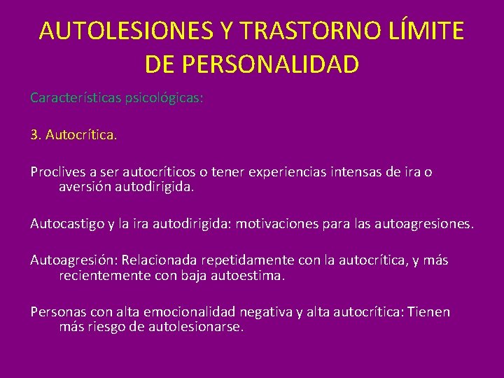 AUTOLESIONES Y TRASTORNO LÍMITE DE PERSONALIDAD Características psicológicas: 3. Autocrítica. Proclives a ser autocríticos