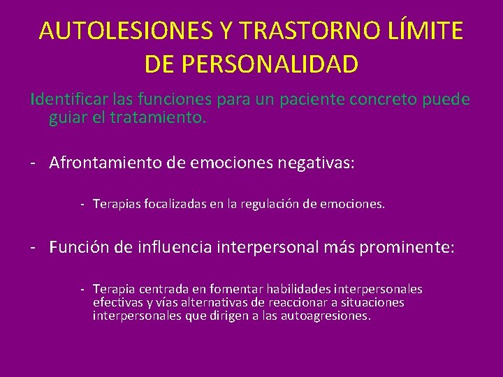 AUTOLESIONES Y TRASTORNO LÍMITE DE PERSONALIDAD Identificar las funciones para un paciente concreto puede