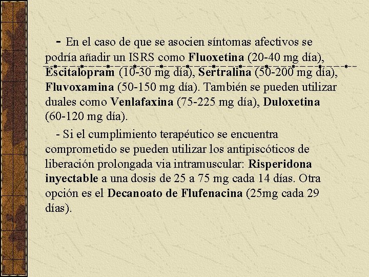  - En el caso de que se asocien síntomas afectivos se podría añadir