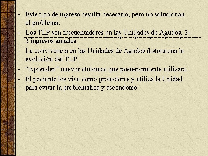 - Este tipo de ingreso resulta necesario, pero no solucionan el problema. - Los