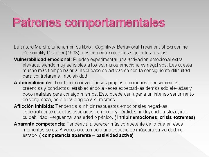 Patrones comportamentales La autora Marsha Linehan en su libro : Cognitive- Behavioral Treament of