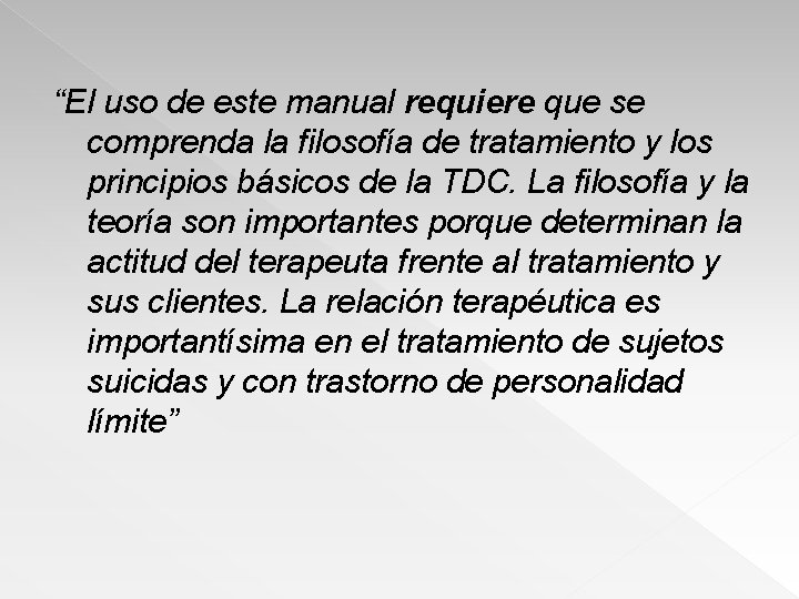 “El uso de este manual requiere que se comprenda la filosofía de tratamiento y