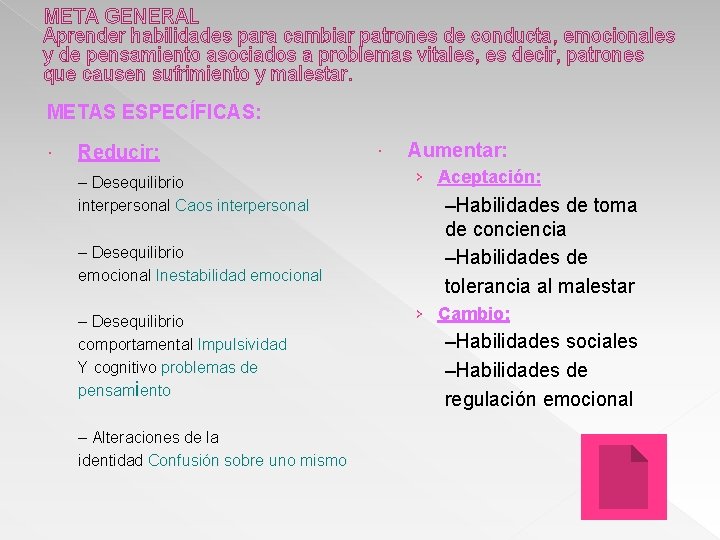 META GENERAL Aprender habilidades para cambiar patrones de conducta, emocionales y de pensamiento asociados