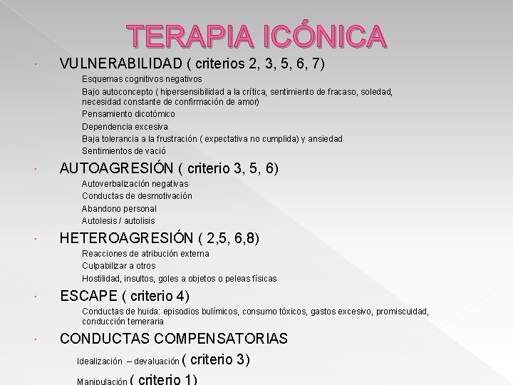 TERAPIA ICÓNICA VULNERABILIDAD ( criterios 2, 3, 5, 6, 7) Esquemas cognitivos negativos Bajo