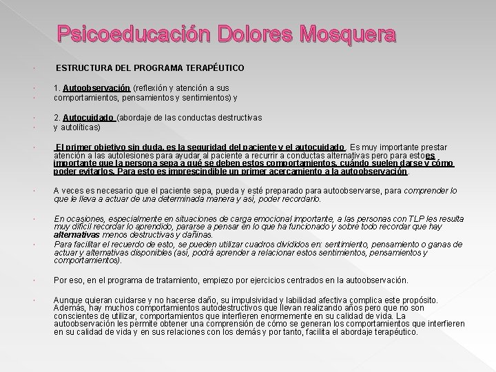 Psicoeducación Dolores Mosquera ESTRUCTURA DEL PROGRAMA TERAPÉUTICO 1. Autoobservación (reflexión y atención a sus