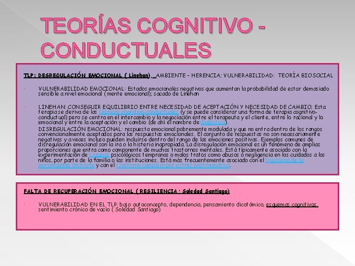 TEORÍAS COGNITIVO - CONDUCTUALES TLP: DESREGULACIÓN EMOCIONAL ( Linehan), AMBIENTE – HERENCIA; VULNERABILIDAD: TEORÍA