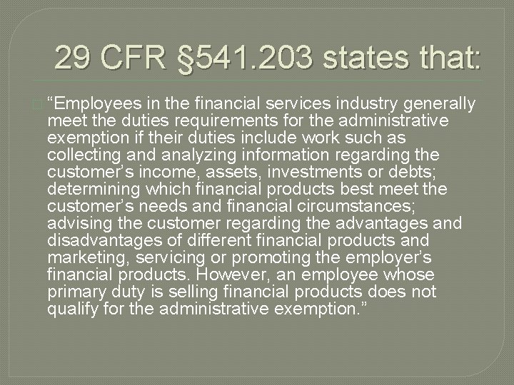 29 CFR § 541. 203 states that: � “Employees in the financial services industry