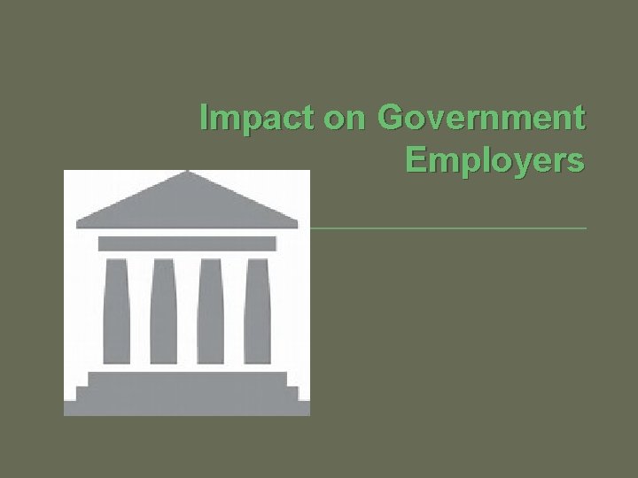 Impact on Government Employers 