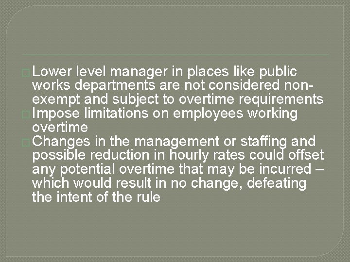 � Lower level manager in places like public works departments are not considered nonexempt