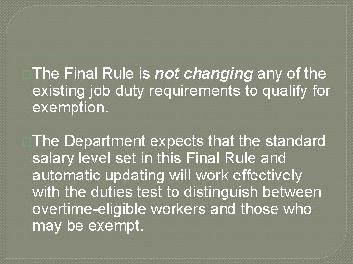 �The Final Rule is not changing any of the existing job duty requirements to