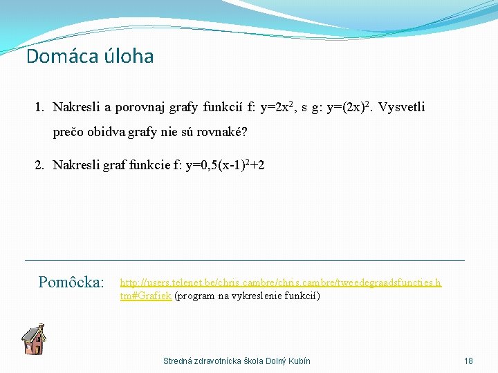 Domáca úloha 1. Nakresli a porovnaj grafy funkcií f: y=2 x 2, s g: