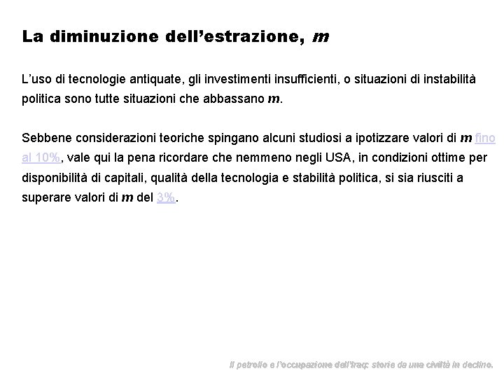 La diminuzione dell’estrazione, m L’uso di tecnologie antiquate, gli investimenti insufficienti, o situazioni di