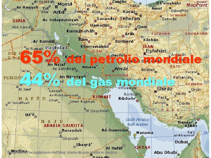65% del petrolio mondiale 44% del gas mondiale Il petrolio e l’occupazione dell’Iraq: storie
